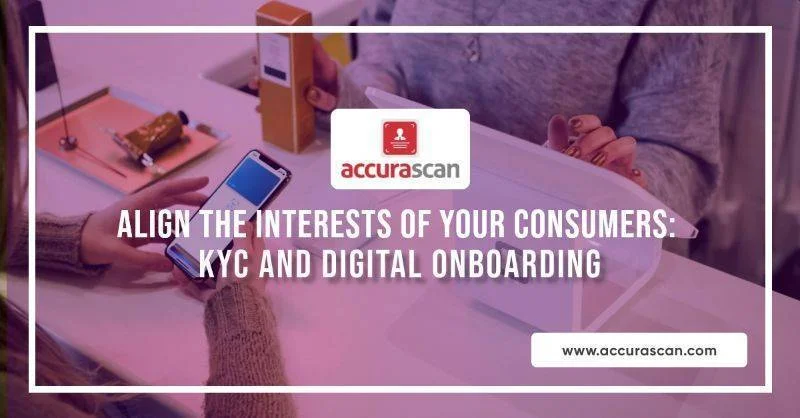 Align the Interests of Your Consumers: KYC and Digital Onboarding