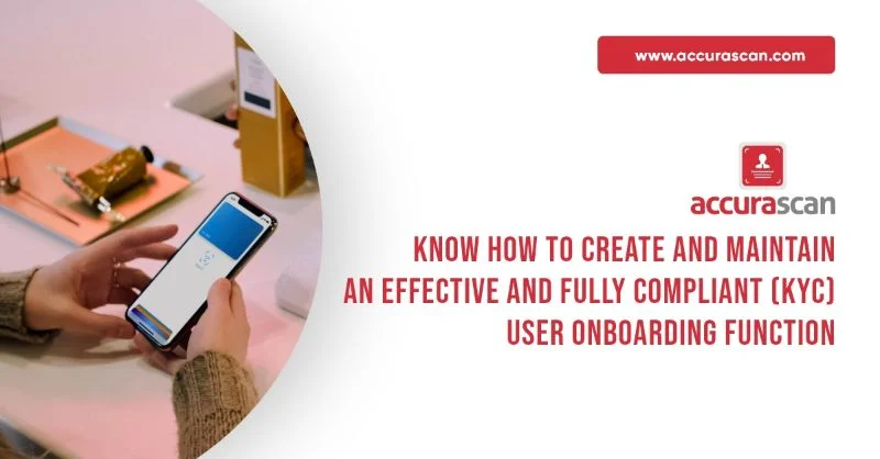 Know How to Create and Maintain an Effective and Fully Compliant (KYC) User Onboarding Function