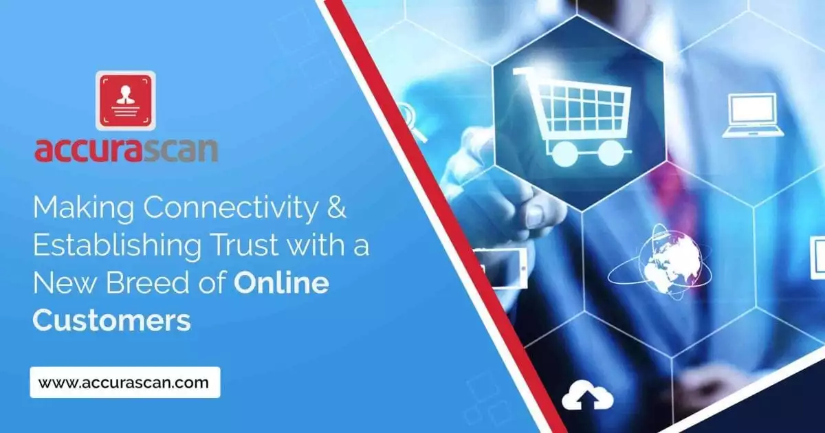 Making Connectivity & Establishing Trust with a New Breed of Online Customers