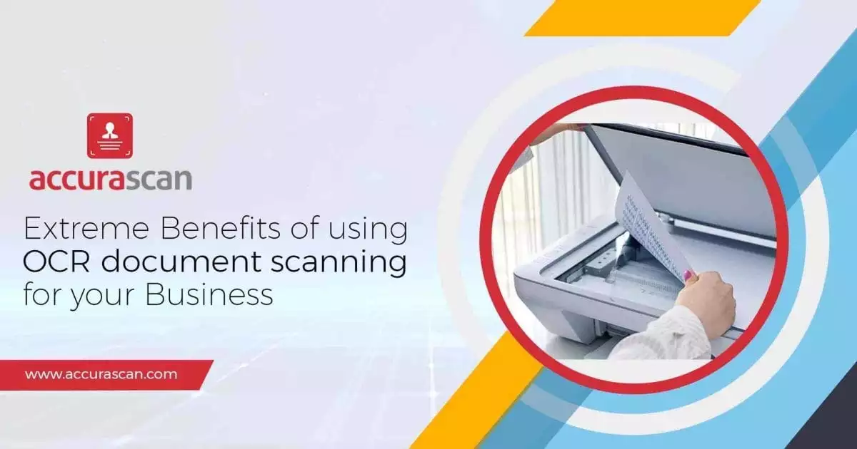 Extreme Benefits of using OCR document scanning for your Business