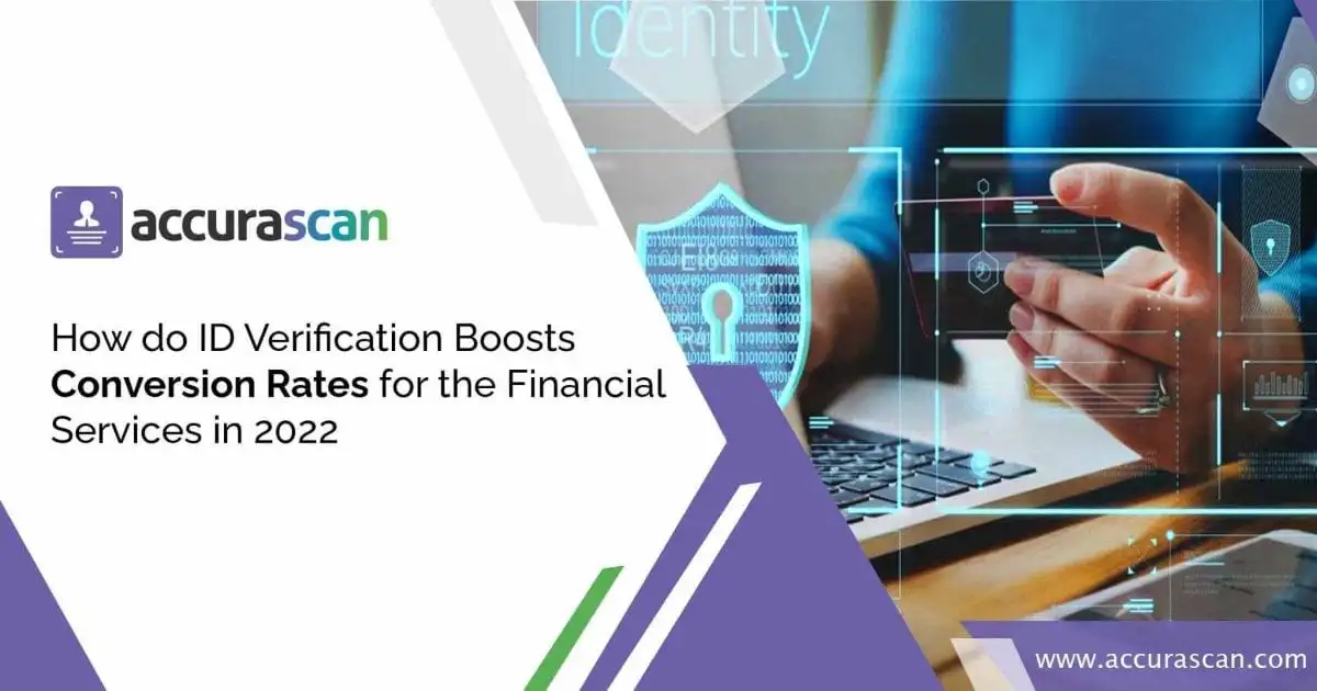 How ID Verification Boosts Conversion Rates For Financial Services in 2022?