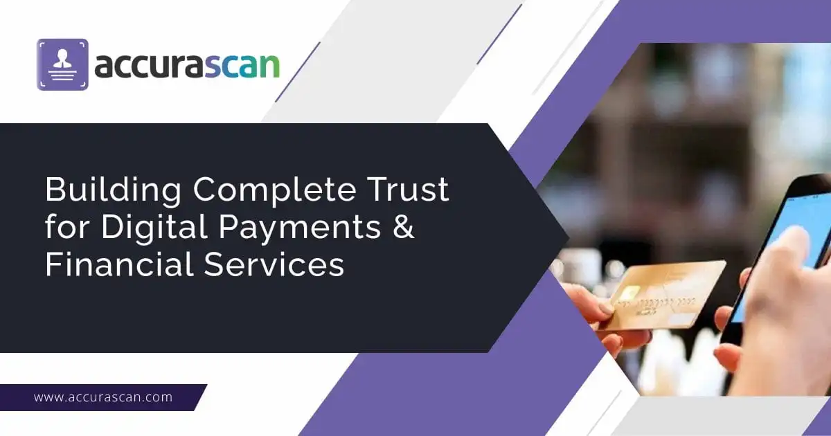 Building Complete Trust for Digital Payments & Financial Services