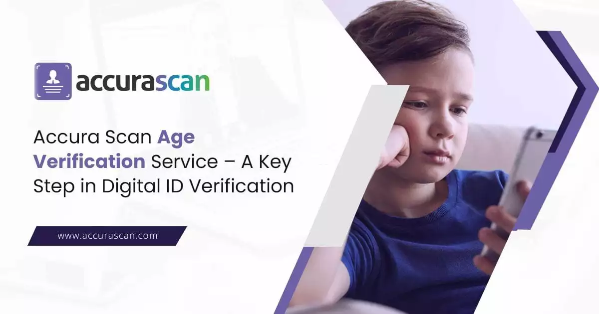 Accura Scan Age Verification Service – A Key Step In Digital ID Verification
