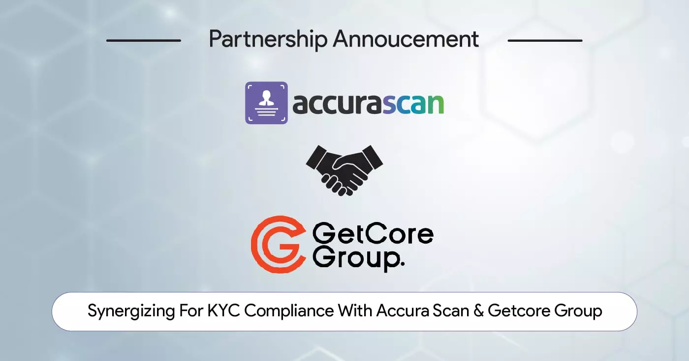 Synergizing for KYC Compliance with Accura Scan and GetCore Group