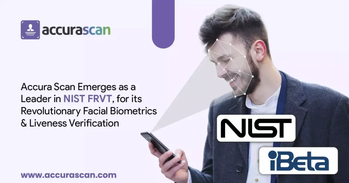 Accura Scan Emerges as a Leader in NIST FRVT, for its Revolutionary Facial Biometrics & Liveness Verification